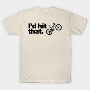 Mountain Biking - I'd hit that MTB Wheelie T-Shirt